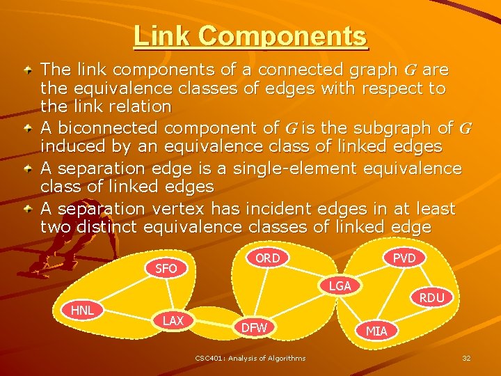 Link Components The link components of a connected graph G are the equivalence classes