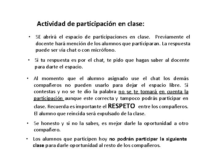 Actividad de participación en clase: • SE abrirá el espacio de participaciones en clase.