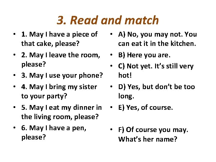 3. Read and match • 1. May I have a piece of that cake,