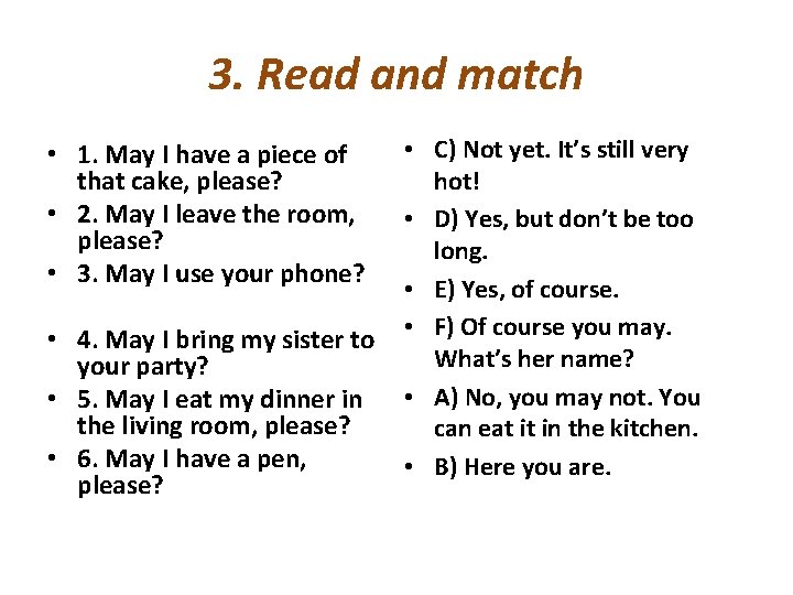 3. Read and match • 1. May I have a piece of that cake,