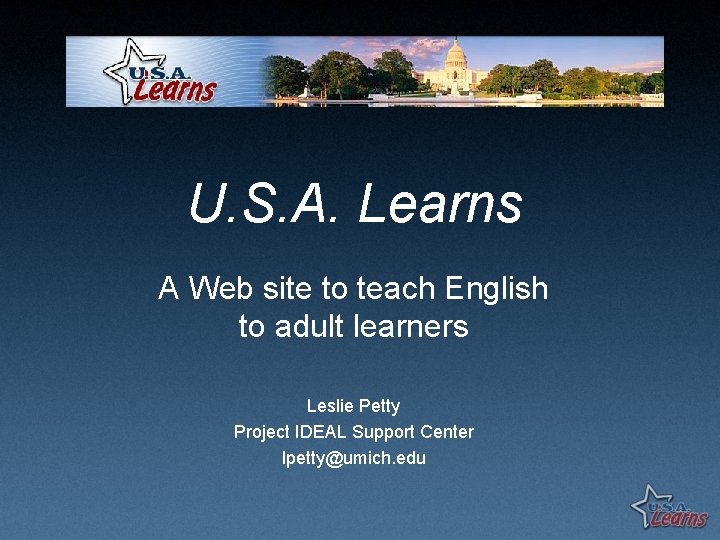 U. S. A. Learns A Web site to teach English to adult learners Leslie