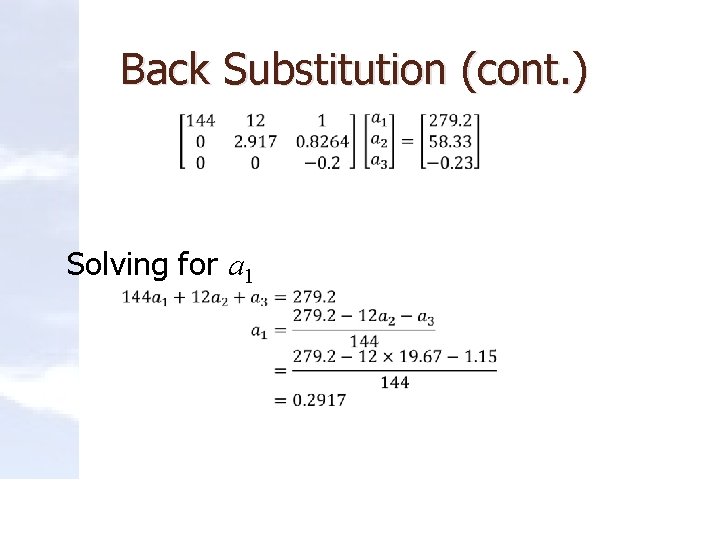 Back Substitution (cont. ) Solving for a 1 