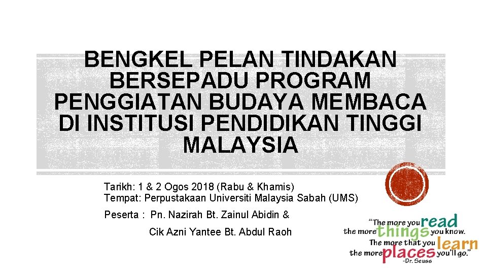 BENGKEL PELAN TINDAKAN BERSEPADU PROGRAM PENGGIATAN BUDAYA MEMBACA DI INSTITUSI PENDIDIKAN TINGGI MALAYSIA Tarikh: