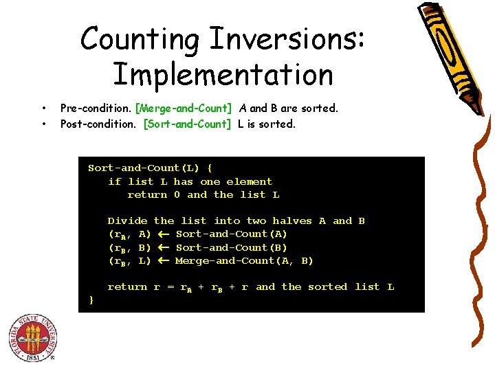 Counting Inversions: Implementation • • Pre-condition. [Merge-and-Count] A and B are sorted. Post-condition. [Sort-and-Count]