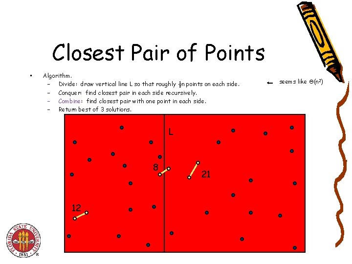 Closest Pair of Points • Algorithm. – Divide: draw vertical line L so that