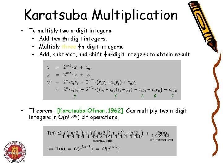 Karatsuba Multiplication • To multiply two n-digit integers: – Add two ½n digit integers.