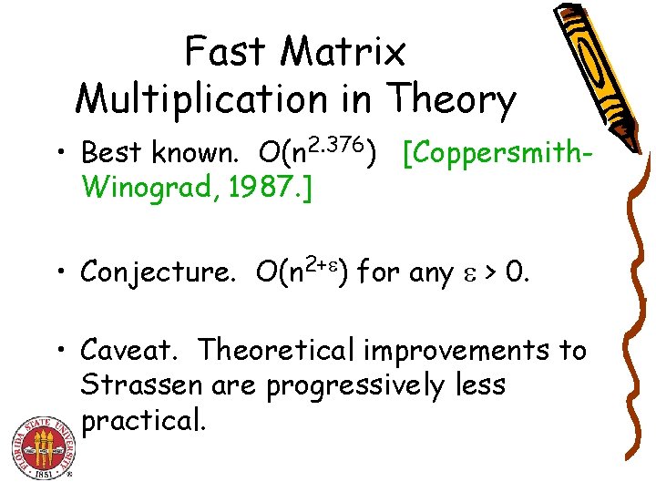 Fast Matrix Multiplication in Theory • Best known. O(n 2. 376) [Coppersmith. Winograd, 1987.