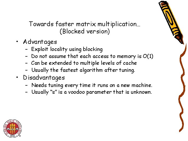 Towards faster matrix multiplication… (Blocked version) • Advantages – – Exploit locality using blocking