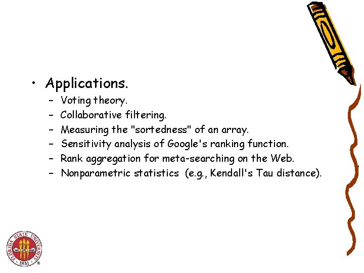  • Applications. – – – Voting theory. Collaborative filtering. Measuring the "sortedness" of