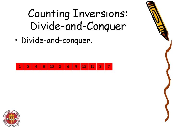 Counting Inversions: Divide-and-Conquer • Divide-and-conquer. 1 5 4 8 10 2 6 9 12