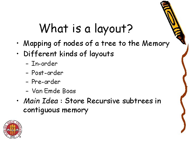 What is a layout? • Mapping of nodes of a tree to the Memory