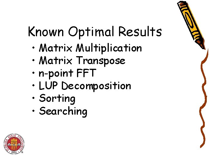 Known Optimal Results • Matrix Multiplication • Matrix Transpose • n-point FFT • LUP