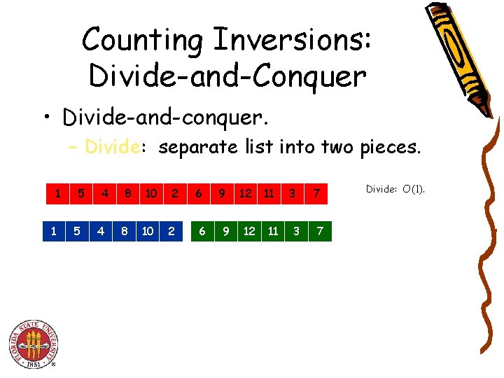Counting Inversions: Divide-and-Conquer • Divide-and-conquer. – Divide: separate list into two pieces. 1 1