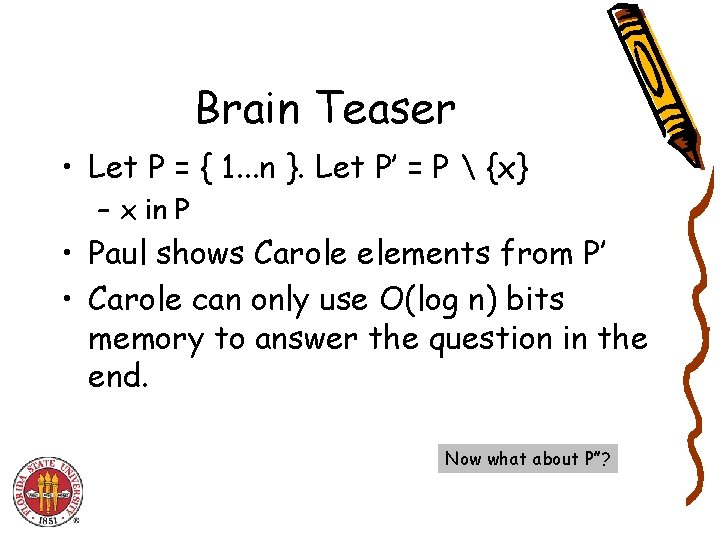 Brain Teaser • Let P = { 1. . . n }. Let P’