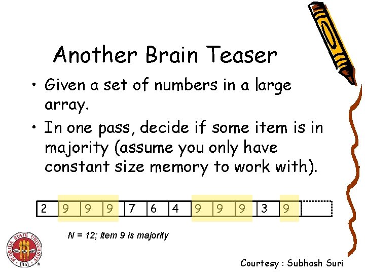 Another Brain Teaser • Given a set of numbers in a large array. •