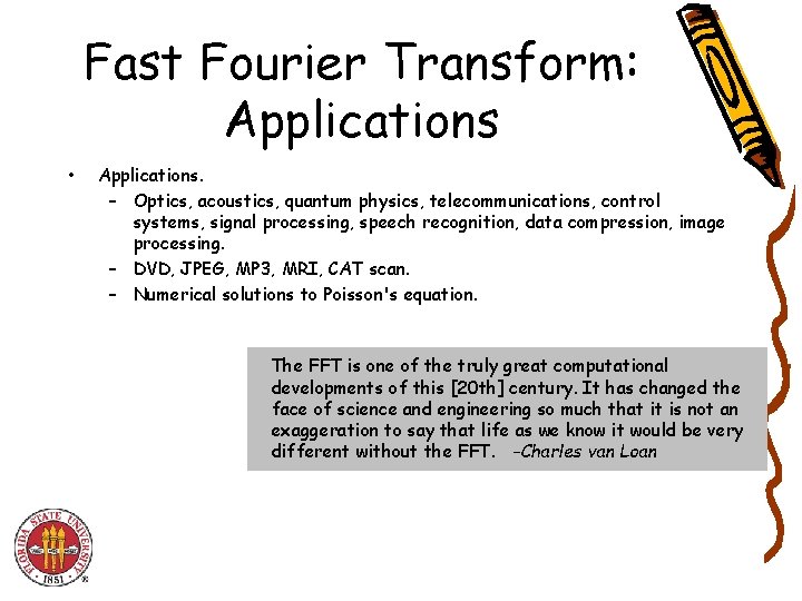 Fast Fourier Transform: Applications • Applications. – Optics, acoustics, quantum physics, telecommunications, control systems,