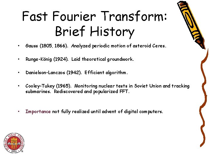 Fast Fourier Transform: Brief History • Gauss (1805, 1866). Analyzed periodic motion of asteroid
