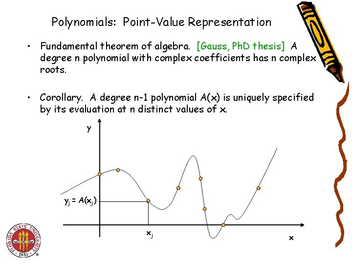 Polynomials: Point-Value Representation • Fundamental theorem of algebra. [Gauss, Ph. D thesis] A degree