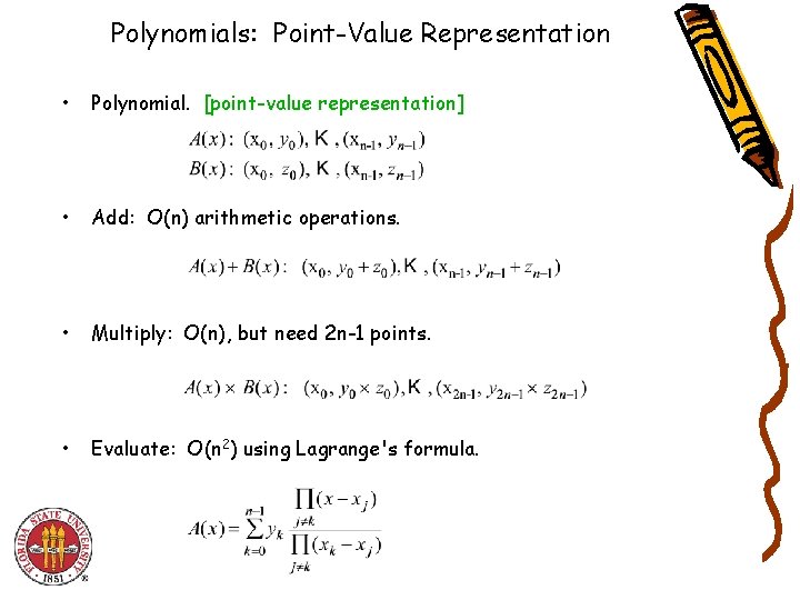 Polynomials: Point-Value Representation • Polynomial. [point-value representation] • Add: O(n) arithmetic operations. • Multiply: