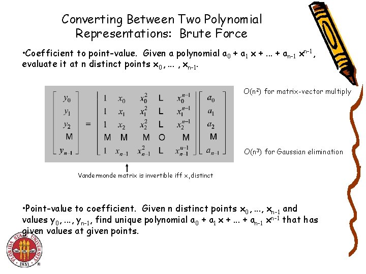 Converting Between Two Polynomial Representations: Brute Force • Coefficient to point-value. Given a polynomial