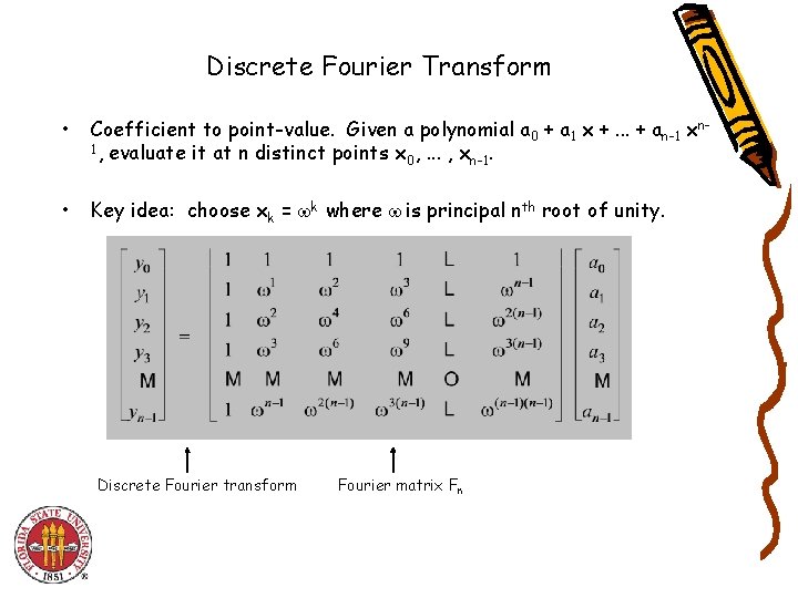 Discrete Fourier Transform • Coefficient to point-value. Given a polynomial a 0 + a