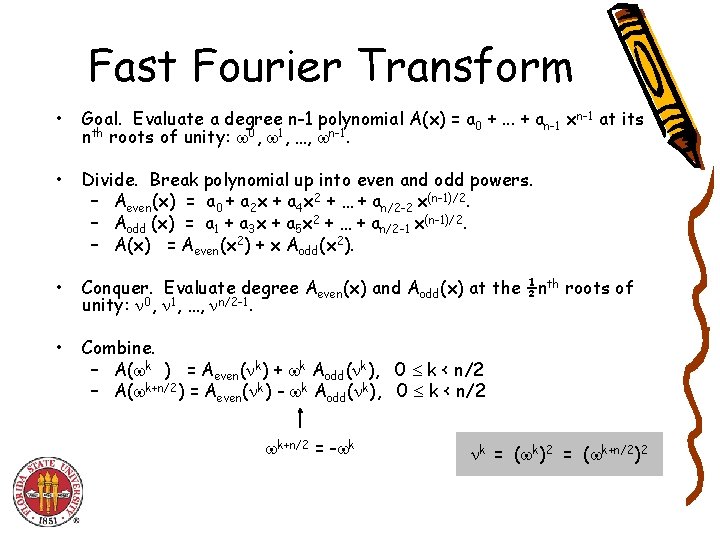 Fast Fourier Transform • Goal. Evaluate a degree n-1 polynomial A(x) = a 0