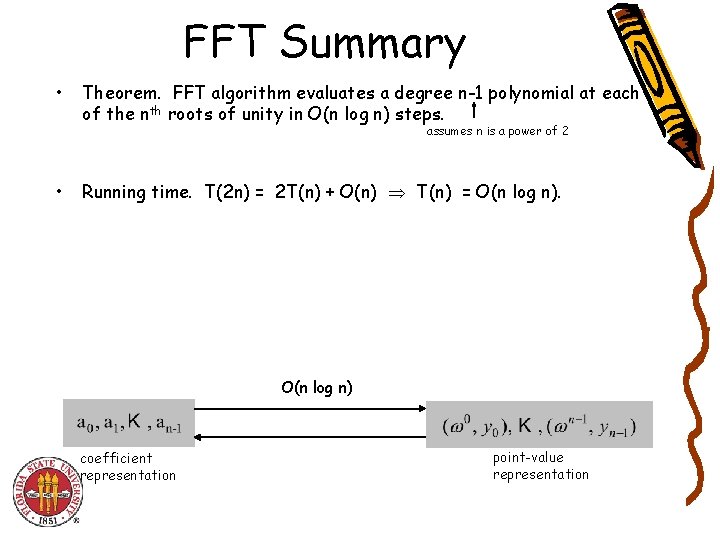 FFT Summary • Theorem. FFT algorithm evaluates a degree n-1 polynomial at each of