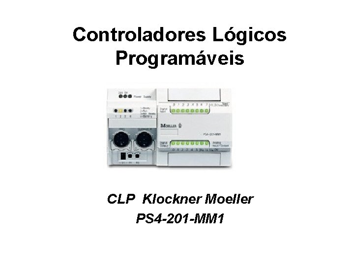 Controladores Lógicos Programáveis CLP Klockner Moeller PS 4 -201 -MM 1 