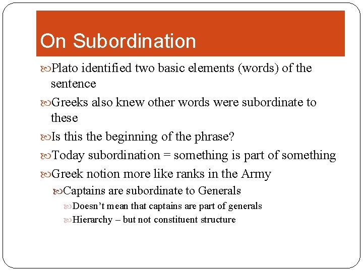 On Subordination Plato identified two basic elements (words) of the sentence Greeks also knew