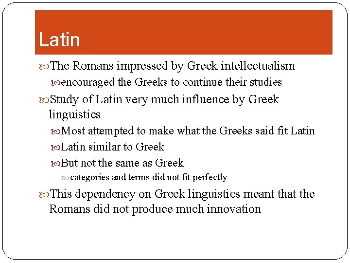 Latin The Romans impressed by Greek intellectualism encouraged the Greeks to continue their studies