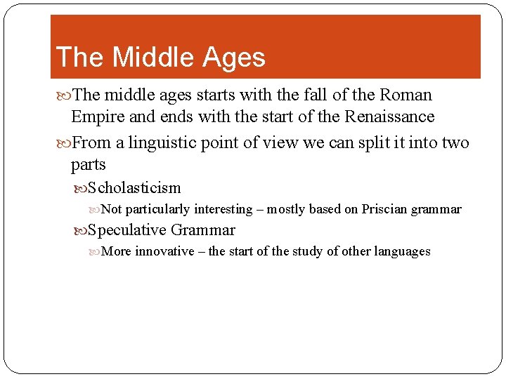 The Middle Ages The middle ages starts with the fall of the Roman Empire