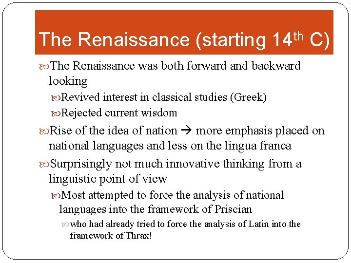 The Renaissance (starting 14 th C) The Renaissance was both forward and backward looking