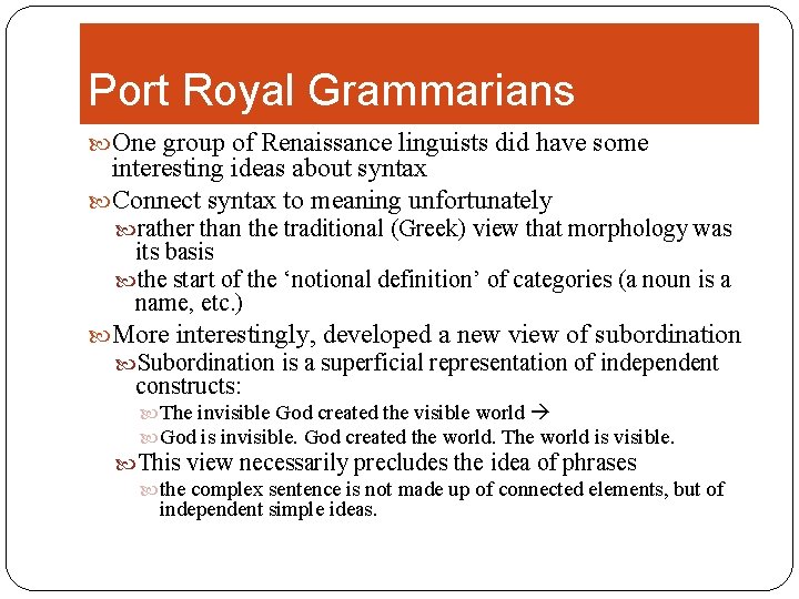 Port Royal Grammarians One group of Renaissance linguists did have some interesting ideas about