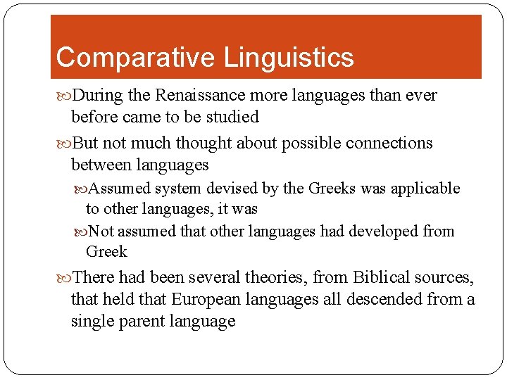 Comparative Linguistics During the Renaissance more languages than ever before came to be studied