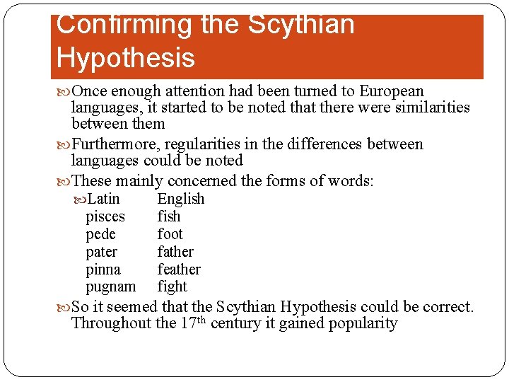 Confirming the Scythian Hypothesis Once enough attention had been turned to European languages, it