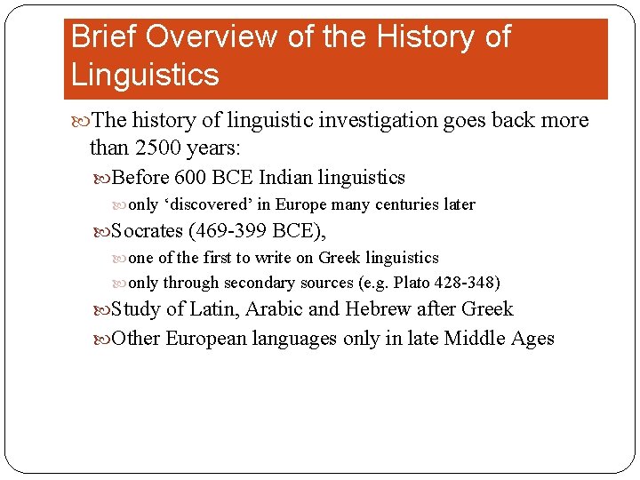 Brief Overview of the History of Linguistics The history of linguistic investigation goes back