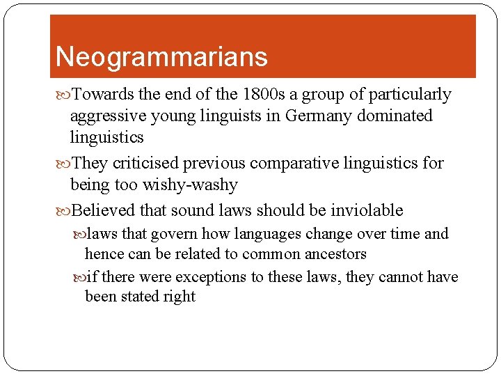 Neogrammarians Towards the end of the 1800 s a group of particularly aggressive young