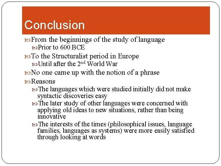 Conclusion From the beginnings of the study of language Prior to 600 BCE To