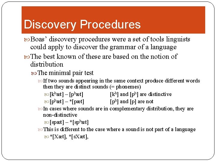 Discovery Procedures Boas’ discovery procedures were a set of tools linguists could apply to