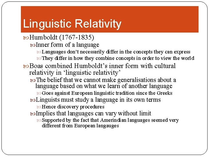Linguistic Relativity Humboldt (1767 -1835) Inner form of a language Languages don’t necessarily differ