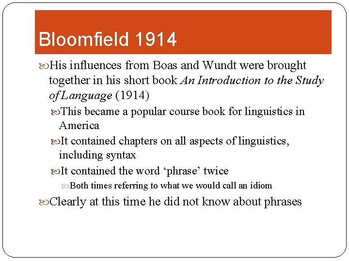 Bloomfield 1914 His influences from Boas and Wundt were brought together in his short