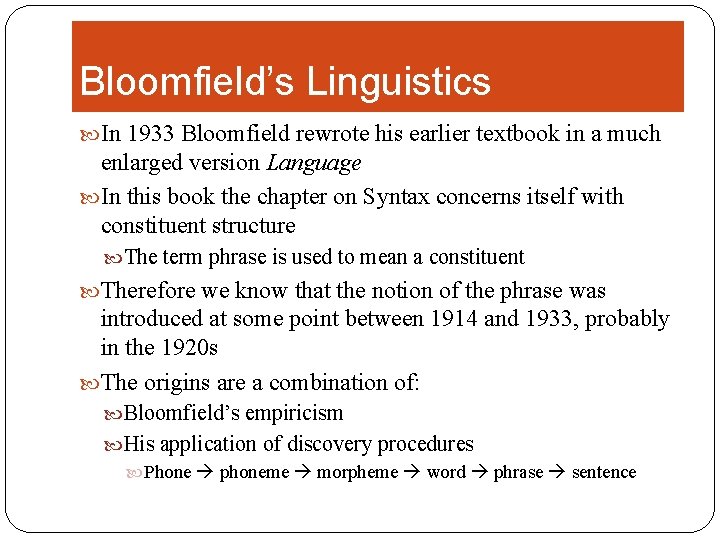 Bloomfield’s Linguistics In 1933 Bloomfield rewrote his earlier textbook in a much enlarged version