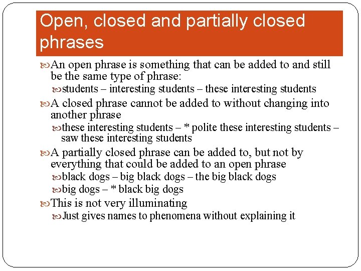 Open, closed and partially closed phrases An open phrase is something that can be