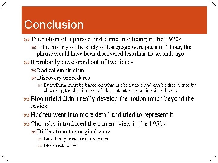 Conclusion The notion of a phrase first came into being in the 1920 s