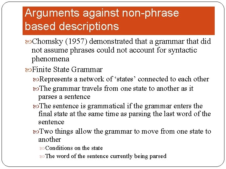Arguments against non-phrase based descriptions Chomsky (1957) demonstrated that a grammar that did not