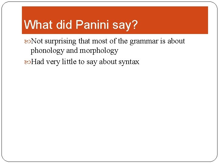 What did Panini say? Not surprising that most of the grammar is about phonology