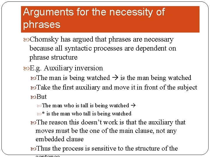 Arguments for the necessity of phrases Chomsky has argued that phrases are necessary because