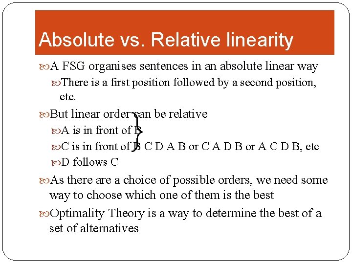Absolute vs. Relative linearity A FSG organises sentences in an absolute linear way There