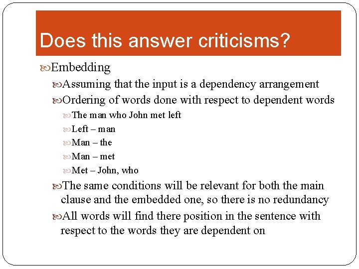 Does this answer criticisms? Embedding Assuming that the input is a dependency arrangement Ordering