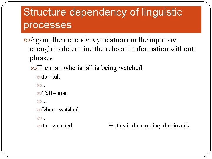 Structure dependency of linguistic processes Again, the dependency relations in the input are enough